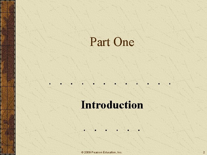 Part One Introduction © 2009 Pearson Education, Inc. 2 