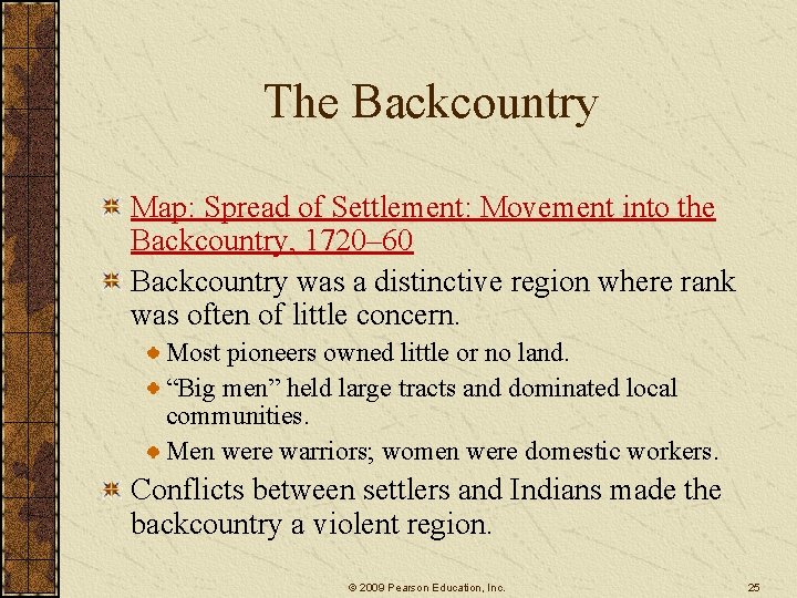 The Backcountry Map: Spread of Settlement: Movement into the Backcountry, 1720– 60 Backcountry was