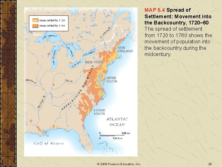 MAP 5. 4 Spread of Settlement: Movement into the Backcountry, 1720– 60 The spread