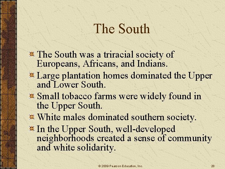 The South was a triracial society of Europeans, Africans, and Indians. Large plantation homes