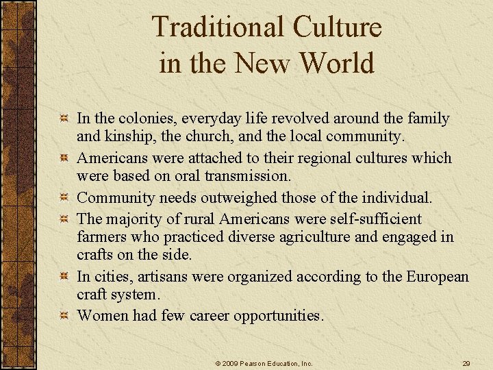 Traditional Culture in the New World In the colonies, everyday life revolved around the