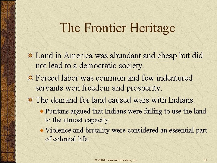 The Frontier Heritage Land in America was abundant and cheap but did not lead