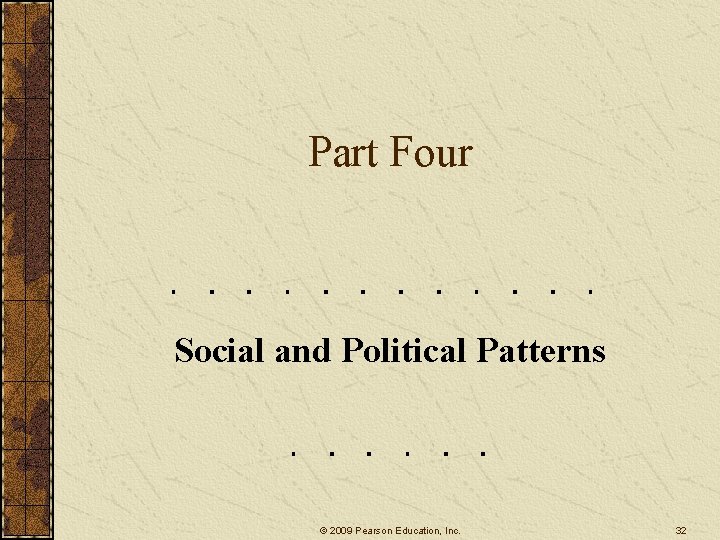 Part Four Social and Political Patterns © 2009 Pearson Education, Inc. 32 