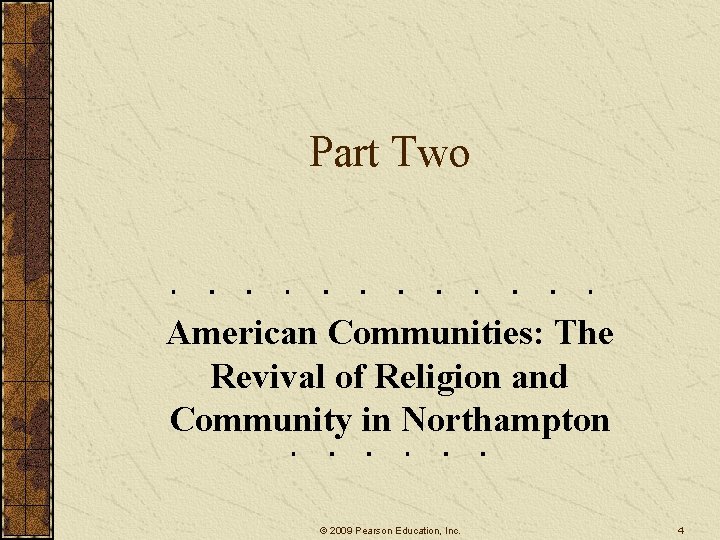 Part Two American Communities: The Revival of Religion and Community in Northampton © 2009