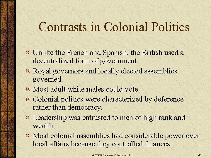 Contrasts in Colonial Politics Unlike the French and Spanish, the British used a decentralized