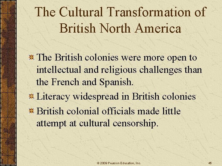 The Cultural Transformation of British North America The British colonies were more open to