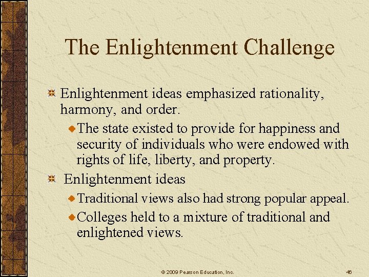 The Enlightenment Challenge Enlightenment ideas emphasized rationality, harmony, and order. The state existed to