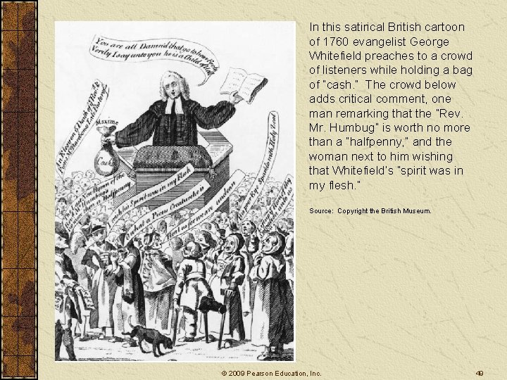In this satirical British cartoon of 1760 evangelist George Whitefield preaches to a crowd