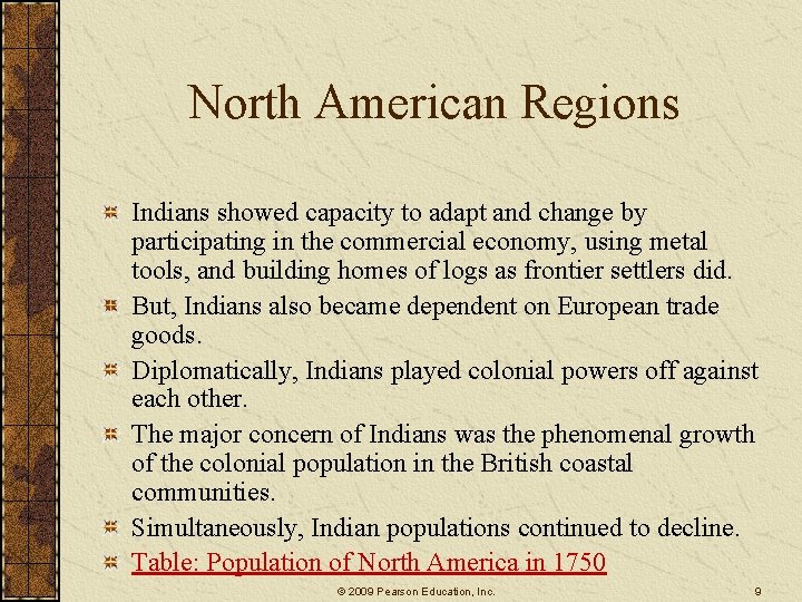 North American Regions Indians showed capacity to adapt and change by participating in the