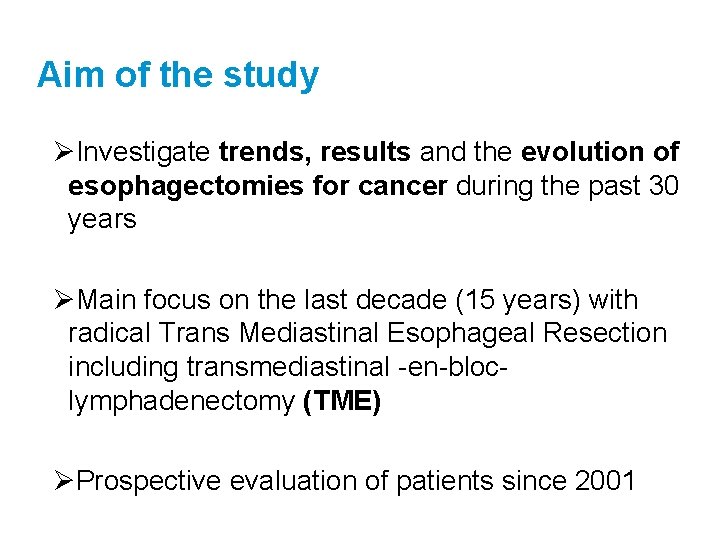 Aim of the study ØInvestigate trends, results and the evolution of esophagectomies for cancer