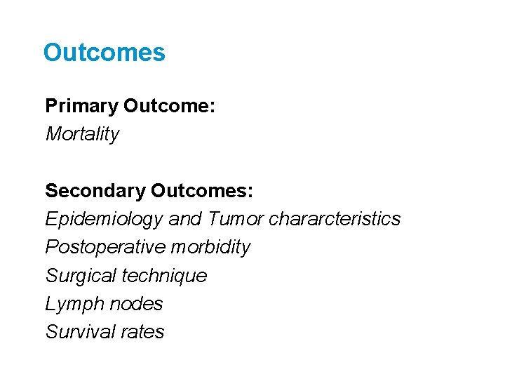 Outcomes Primary Outcome: Mortality Secondary Outcomes: Epidemiology and Tumor chararcteristics Postoperative morbidity Surgical technique