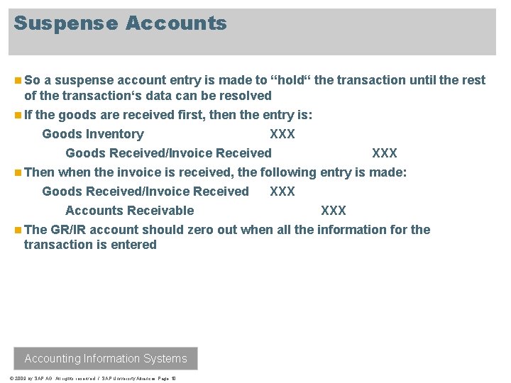 Suspense Accounts n So a suspense account entry is made to “hold“ the transaction