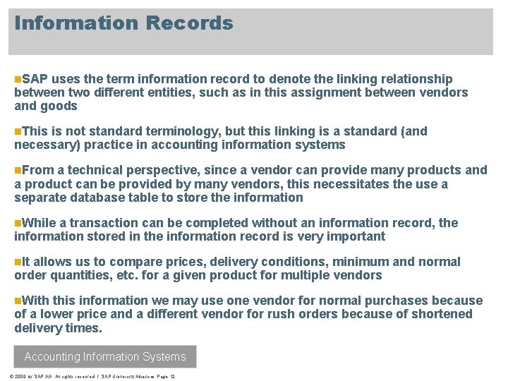 Information Records n. SAP uses the term information record to denote the linking relationship