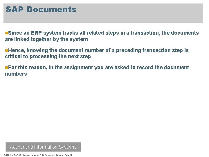 SAP Documents n. Since an ERP system tracks all related steps in a transaction,