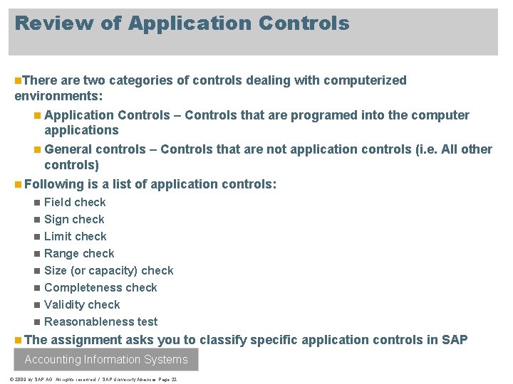 Review of Application Controls n. There are two categories of controls dealing with computerized