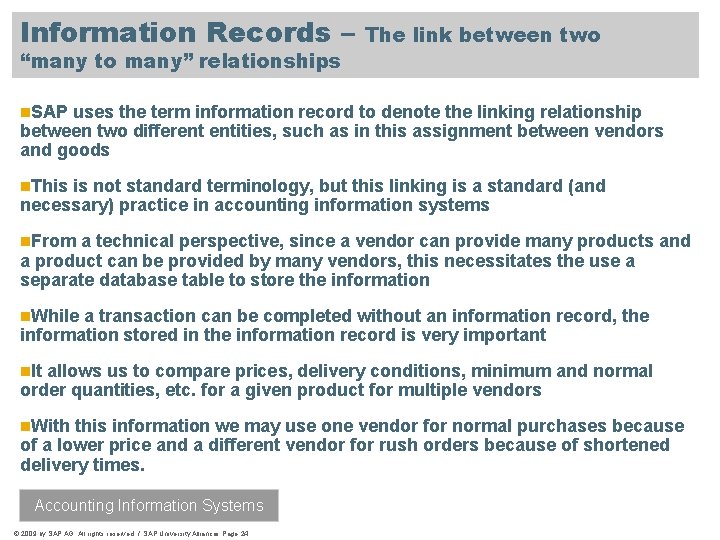 Information Records – “many to many” relationships The link between two n. SAP uses