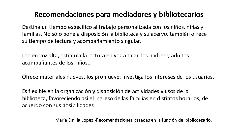 Recomendaciones para mediadores y bibliotecarios Destina un tiempo especíﬁco al trabajo personalizada con los