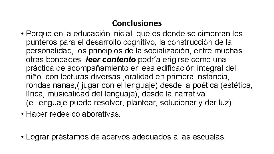 Conclusiones • Porque en la educación inicial, que es donde se cimentan los punteros