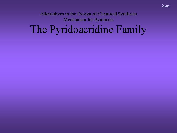 Home Alternatives in the Design of Chemical Synthesis Mechanism for Synthesis The Pyridoacridine Family