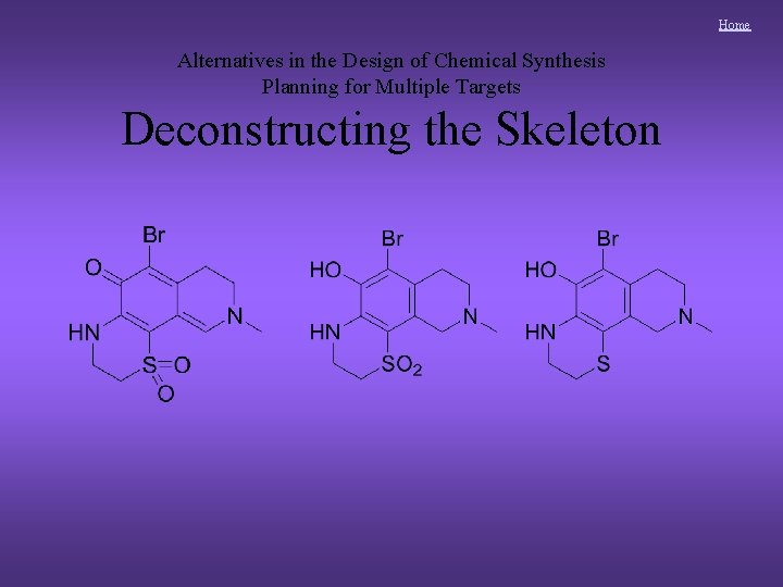 Home Alternatives in the Design of Chemical Synthesis Planning for Multiple Targets Deconstructing the