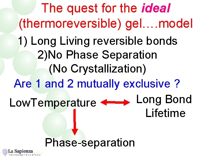 The quest for the ideal (thermoreversible) gel…. model 1) Long Living reversible bonds 2)No