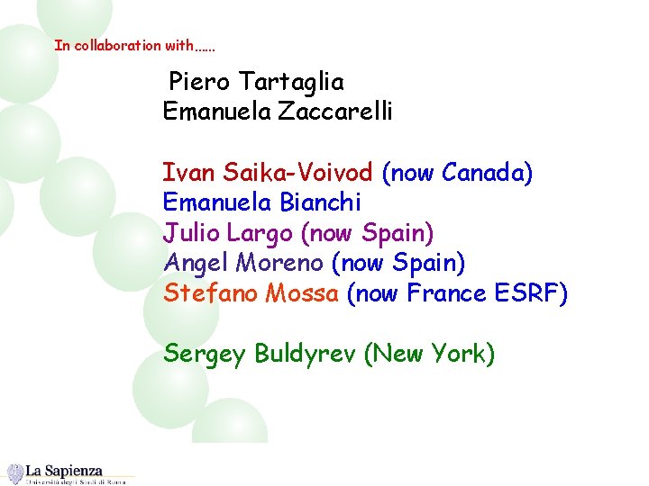 In collaboration with…… Piero Tartaglia Emanuela Zaccarelli Ivan Saika-Voivod (now Canada) Emanuela Bianchi Julio