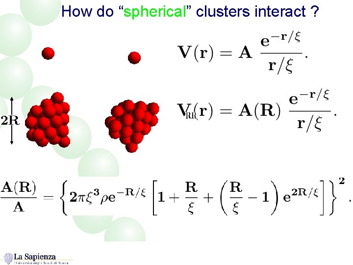 How do “spherical” clusters interact ? 