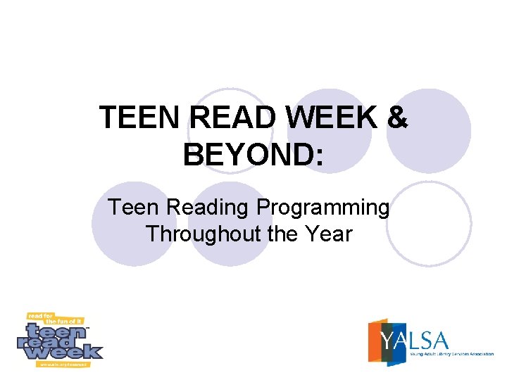 TEEN READ WEEK & BEYOND: Teen Reading Programming Throughout the Year 