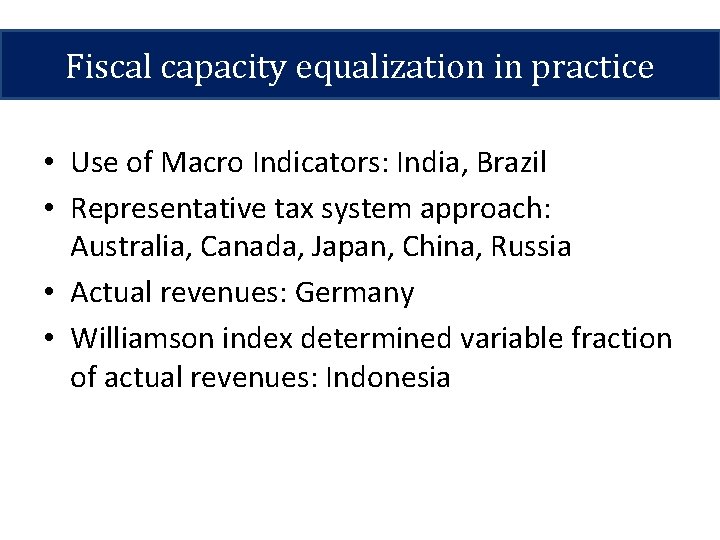 Fiscal capacity equalization in practice • Use of Macro Indicators: India, Brazil • Representative