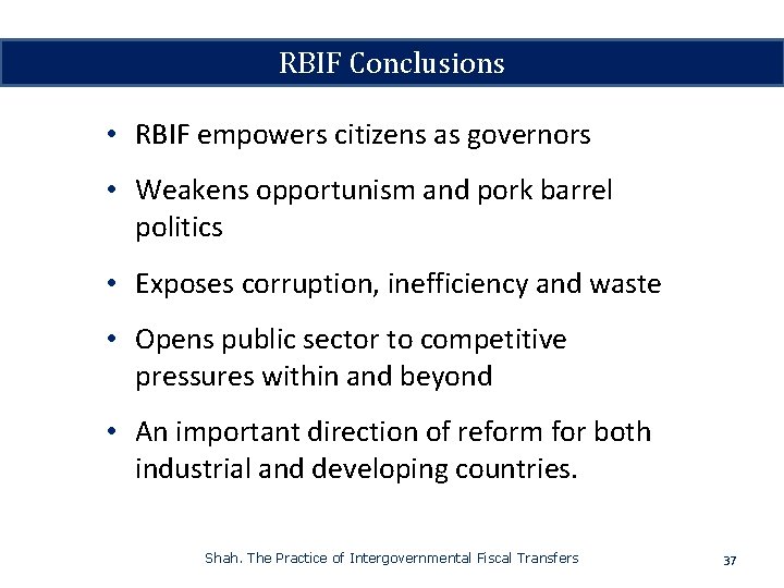 RBIF Conclusions • RBIF empowers citizens as governors • Weakens opportunism and pork barrel