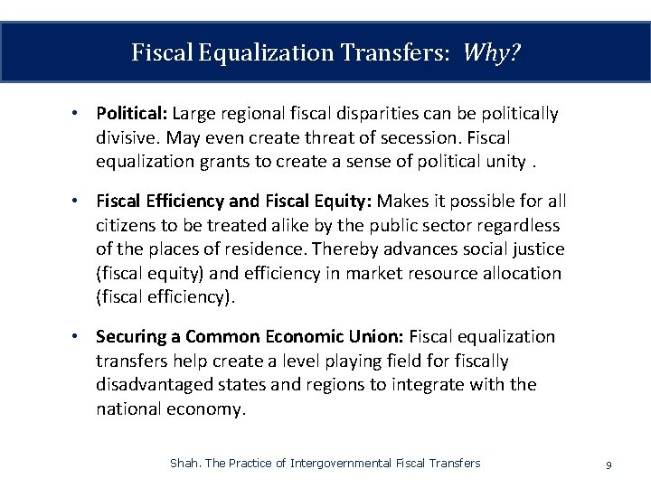 Fiscal Equalization Transfers: Why? • Political: Large regional fiscal disparities can be politically divisive.