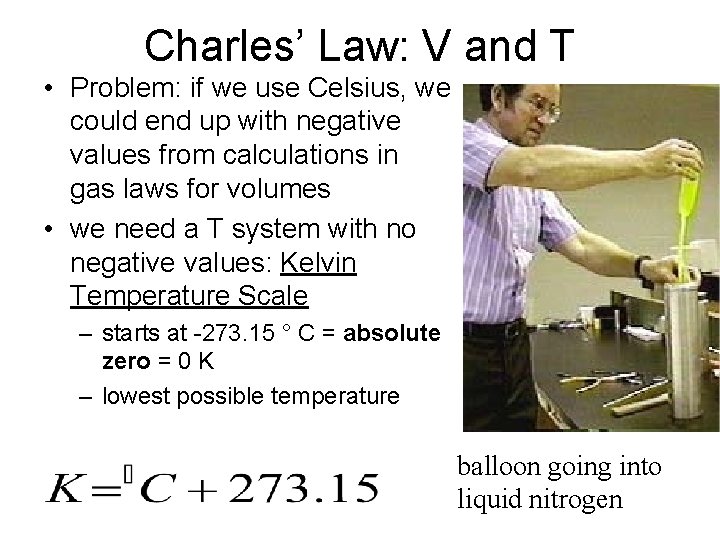 Charles’ Law: V and T • Problem: if we use Celsius, we could end