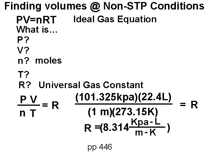 Finding volumes @ Non-STP Conditions Ideal Gas Equation PV=n. RT What is… P? V?