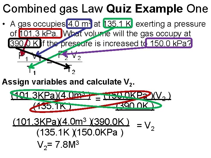 Combined gas Law Quiz Example One • A gas occupies 4. 0 m 3