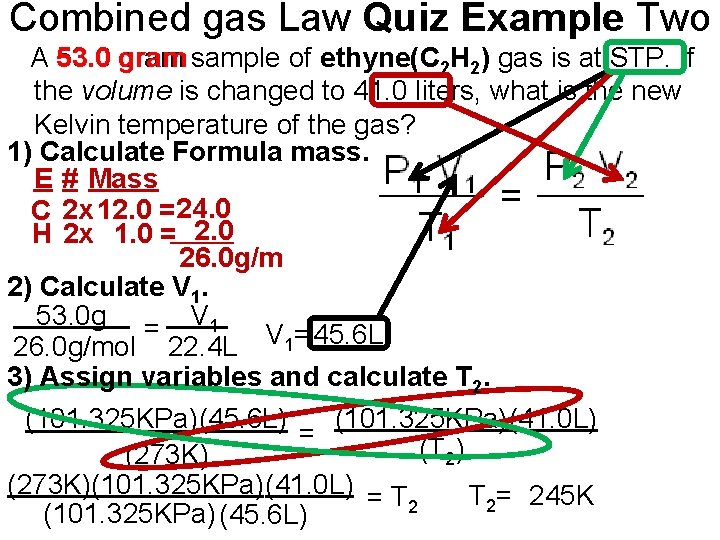 Combined gas Law Quiz Example Two A 53. 0 gram sample of ethyne(C 2