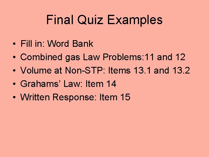 Final Quiz Examples • • • Fill in: Word Bank Combined gas Law Problems:
