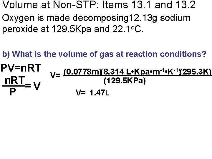 Volume at Non-STP: Items 13. 1 and 13. 2 Oxygen is made decomposing 12.