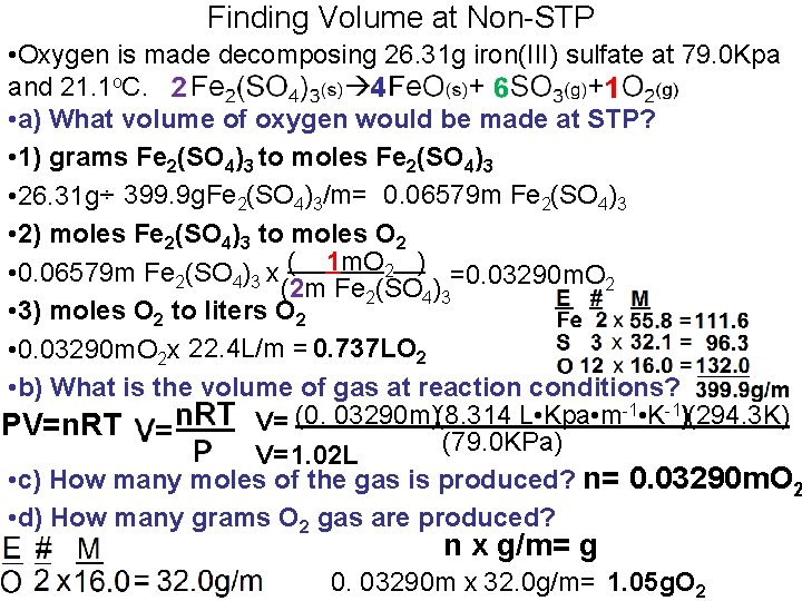 Finding Volume at Non-STP • Oxygen is made decomposing 26. 31 g iron(III) sulfate