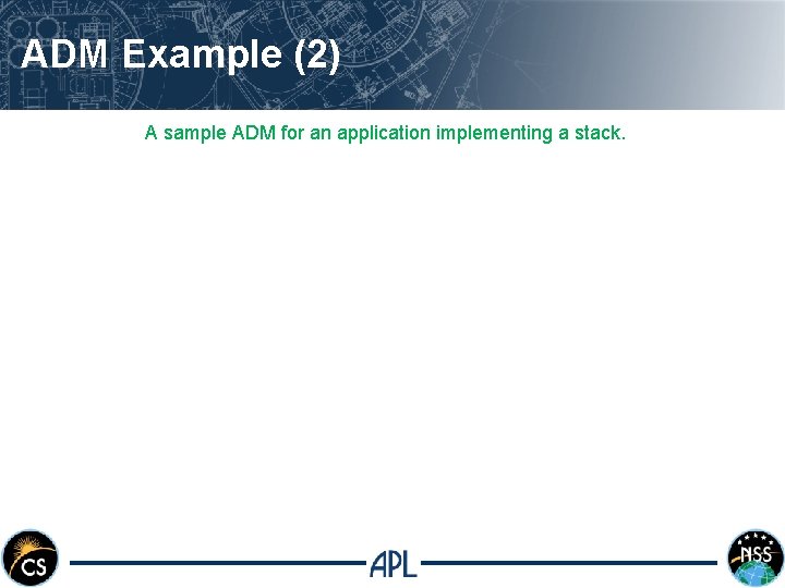 ADM Example (2) A sample ADM for an application implementing a stack. 