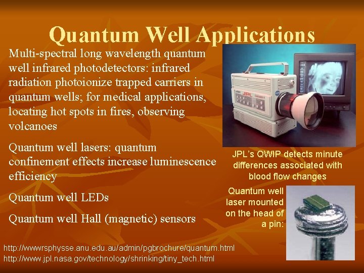 Quantum Well Applications Multi-spectral long wavelength quantum well infrared photodetectors: infrared radiation photoionize trapped