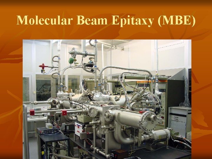 Molecular Beam Epitaxy (MBE) 