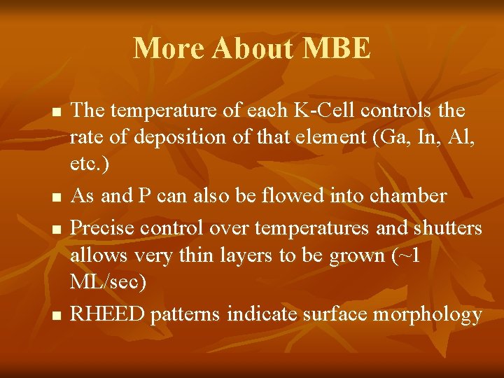 More About MBE n n The temperature of each K-Cell controls the rate of