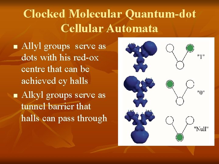 Clocked Molecular Quantum-dot Cellular Automata n n Allyl groups serve as dots with his