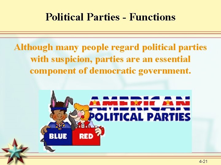 Political Parties - Functions Although many people regard political parties with suspicion, parties are