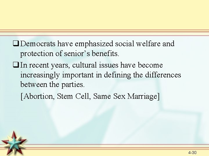 q Democrats have emphasized social welfare and protection of senior’s benefits. q In recent