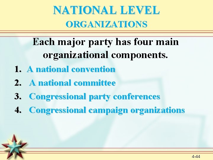 NATIONAL LEVEL ORGANIZATIONS Each major party has four main organizational components. 1. 2. 3.