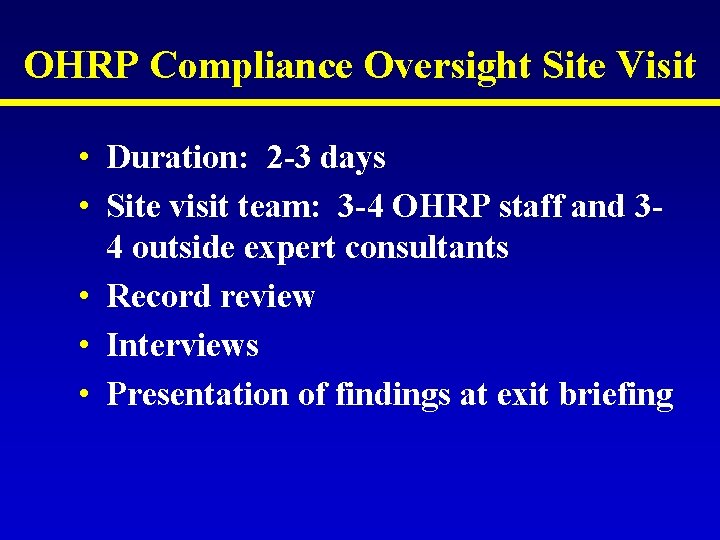 OHRP Compliance Oversight Site Visit • Duration: 2 -3 days • Site visit team: OHRP Compliance Oversight Site Visit • Duration: 2 -3 days • Site visit team: