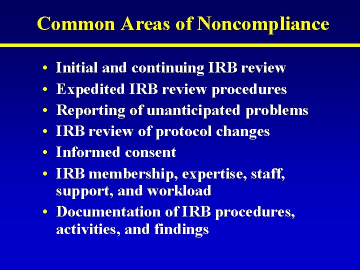 Common Areas of Noncompliance • • • Initial and continuing IRB review Expedited IRB Common Areas of Noncompliance • • • Initial and continuing IRB review Expedited IRB