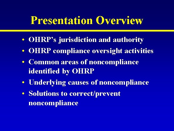 Presentation Overview • OHRP’s jurisdiction and authority • OHRP compliance oversight activities • Common Presentation Overview • OHRP’s jurisdiction and authority • OHRP compliance oversight activities • Common