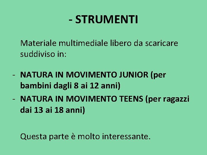 - STRUMENTI Materiale multimediale libero da scaricare suddiviso in: - NATURA IN MOVIMENTO JUNIOR